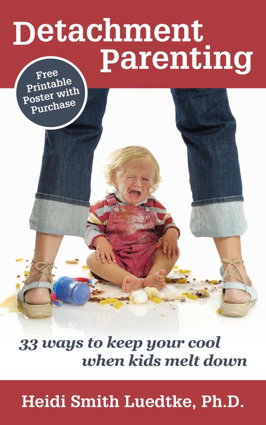Detachment Parenting: 33 Ways to Keep Your Cool When Kids Me ... - cover