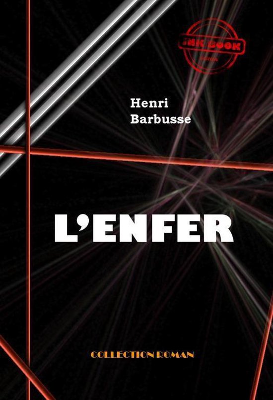 Littérature française - L'Enfer [édition intégrale revue et mise à jour]