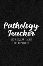 Pathology Teacher Like a Regular Teacher But Way Cooler