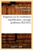Sciences Sociales- Fragmens Sur Les Institutions R�publicaines: Ouvrage Posthume (�d.1831)