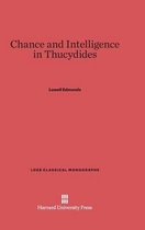Loeb Classical Library- Chance and Intelligence in Thucydides