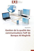 Gestion de la Qualit� Des Communications Toip de Banque Al-Maghrib