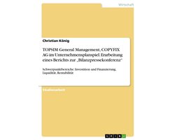 TOPSIM General Management, COPYFIX AG im Unternehmensplanspiel. Erarbeitung eines Berichts zur „Bilanzpressekonferenz“