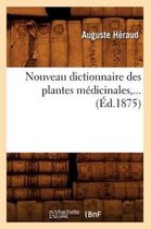 Sciences- Nouveau Dictionnaire Des Plantes M�dicinales (�d.1875)