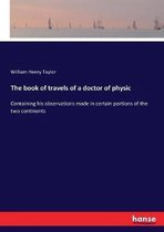 The book of travels of a doctor of physic