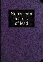 Notes for a history of lead