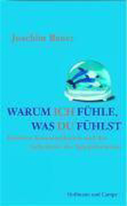 Warum ich fühle, was du fühlst, Joachim Bauer 9783455095111 Boeken
