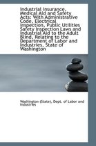 Industrial Insurance, Medical Aid and Safety Acts