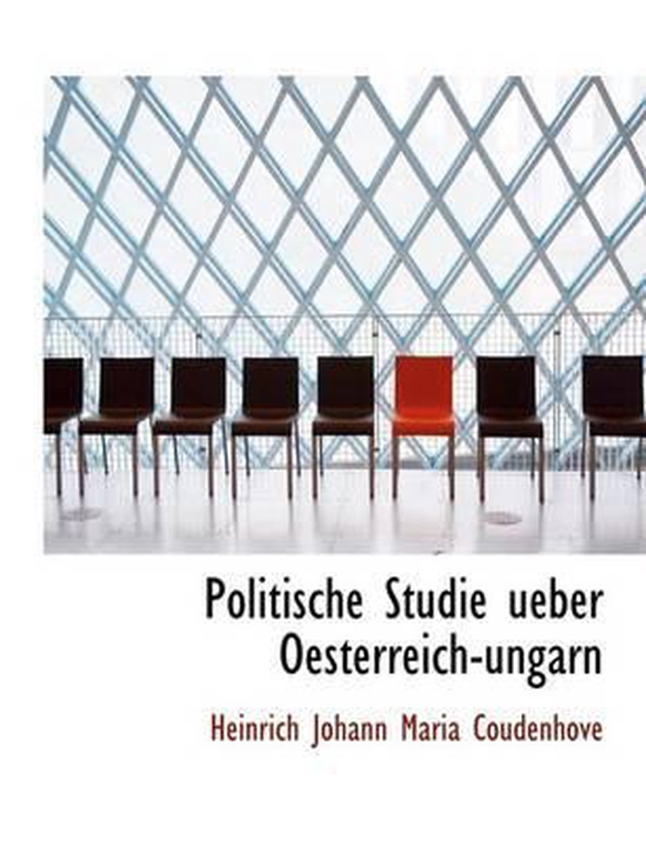 Politische Studie Ueber Oesterreich-Ungarn - Heinrich Johann Maria Coudenhove