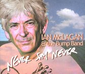 Mclagan Ian & The Bump Ba - Never Say Never