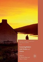 Palgrave Studies in Adaptation and Visual Culture- Screening Modern Irish Fiction and Drama
