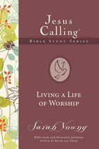 Jesus Calling Bible Studies - Living a Life of Worship