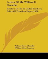 Letters of Mr. William E. Chandler