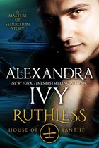 Masters of Seduction 1 - Ruthless: House of Xanthe: A Masters of Seduction Novella