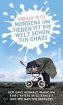 Morgens um sieben ist die Welt schon ein Chaos