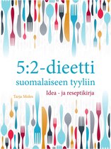 5:2-dieetti suomalaiseen tyyliin: Idea- ja reseptikirja