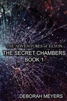 The Adventures of Elyon - the Secret Chambers Book 1