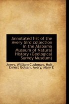 Annotated List of the Avery Bird Collection in the Alabama Museum of Natural History (Geological Sur