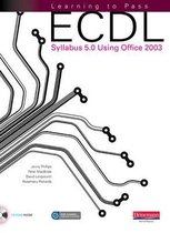 Learning to Pass ECDL Syllabus 5.0 Using Office 2003
