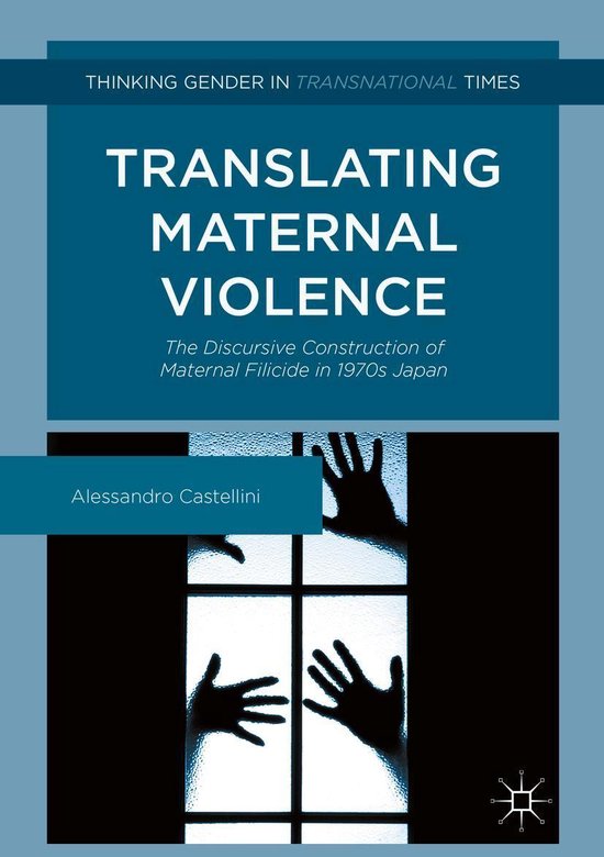 Thinking Gender in Transnational Times Translating Maternal Violence