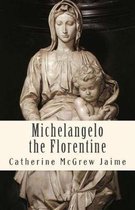 Michelangelo the Florentine