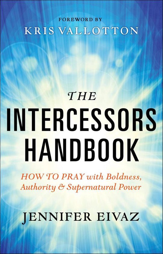 Boek "The Intercessors Handbook" door Jennifer Eivaz, met een voorwoord door Kris Vallotton.