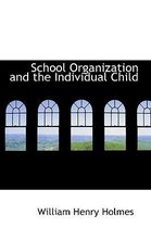 School Organization and the Individual Child