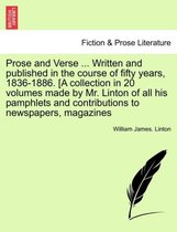 Prose and Verse ... Written and Published in the Course of Fifty Years, 1836-1886. [A Collection in 20 Volumes Made by Mr. Linton of All His Pamphlets and Contributions to Newspape