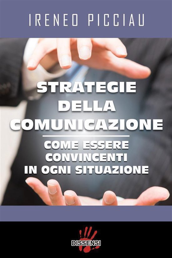 Strategie della comunicazione. Come essere convincenti in og ... - cover