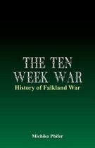 The Ten Week War - History of Falkland War