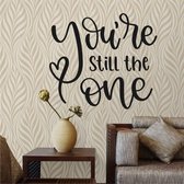 Muursticker - Youre Still The One - 58x65 - Zwart