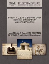 Feaster V. U.S. U.S. Supreme Court Transcript of Record with Supporting Pleadings