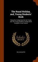 The Royal Holiday, And, Young Students' Book