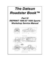 The Datsun Roadster Book Part VI Reprint 1966-67 1600 Sports Workshop Service Manual