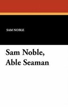 Sam Noble, Able Seaman