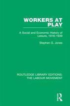 Routledge Library Editions: The Labour Movement - Workers at Play
