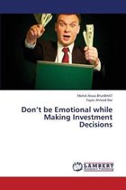 Don't Be Emotional While Making Investment Decisions