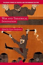 Palgrave Studies in Theatre and Performance History- War and Theatrical Innovation