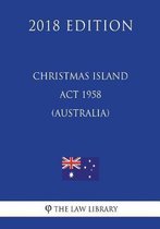 Christmas Island ACT 1958 (Australia) (2018 Edition)