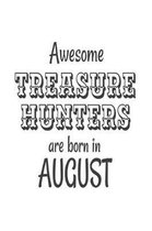 Awesome Treasure Hunters Are Born In August