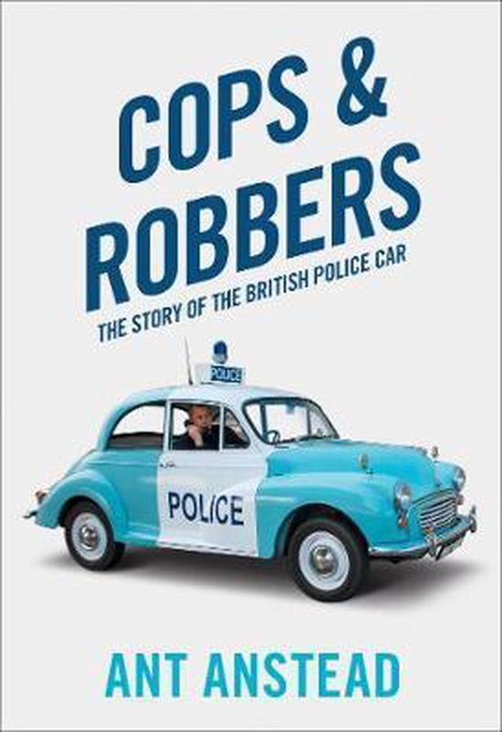 ISBN Cops and Robbers: The Story of the British Police Car, histoire, Anglais, Couverture rigide, 304 pages