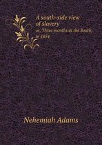 A south-side view of slavery or, Three months at the South, in 1854