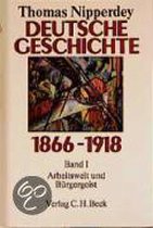 Deutsche Geschichte 1866 - 1918 Bd. I. Arbeitswelt und Bürgergeist