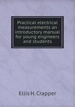 Practical electrical measurements an introductory manual for young engineers and students