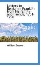 Letters to Benjamin Franklin from His Family and Friends, 1751-1790
