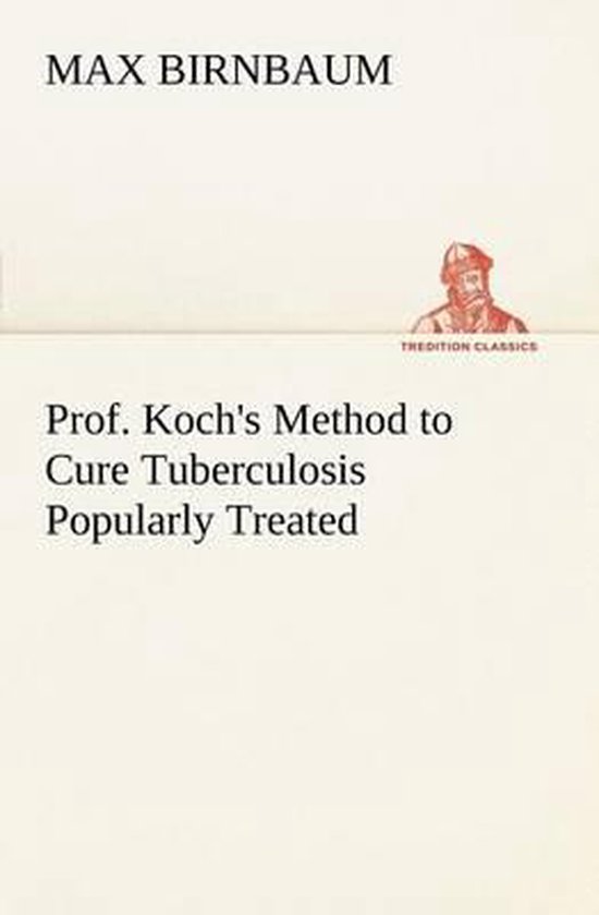 Prof. Koch's Method to Cure Tuberculosis Popularly Treated - cover
