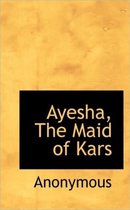 Ayesha, the Maid of Kars