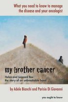 My brother cancer