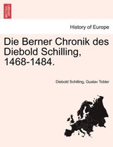 Die Berner Chronik Des Diebold Schilling, 1468-1484.