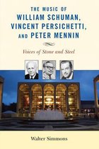 Modern Traditionalist Classical Music-The Music of William Schuman, Vincent Persichetti, and Peter Mennin